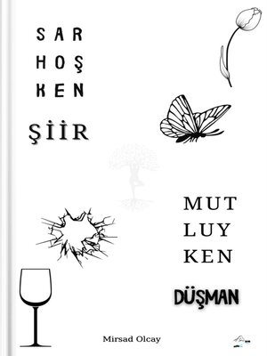 cover image of Sarhoşken Şiir Mutluyken Düşman